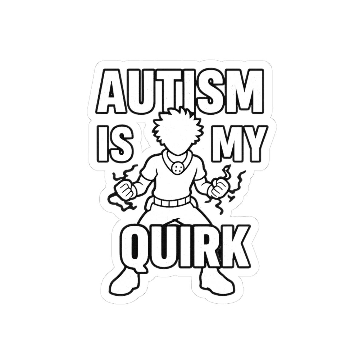 Autism Is My Quirk Sticker