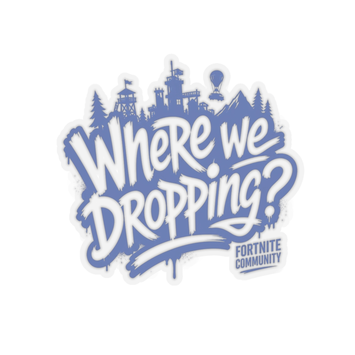 Fortnite "Where we dropping?" Sticker
